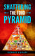 Shattering the food Pyramid