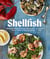 Shellfish - Recipes with the Fresh Taste of the Sea (A Seafood Cookbook)