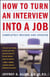 How to Turn an Interview into a Job - Completely Revised and Updated