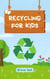 Recycling for Kids - Boys and Girls, #1