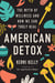 American Detox - The Myth of Wellness and How We Can Truly Heal