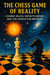 The Chess Game of Reality