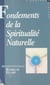 Fondements de la spiritualité naturelle (1) : Contribution à l'étude des droits et devoirs métaphysiques de l'homme