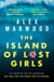 The Island of Lost Girls - A gripping thriller about extreme wealth, lost girls and dark secrets