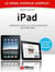 iPad - Le mode d'emploi complet - Maîtrisez toutes les fonctionnalités de votre iPad !