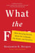 What the F - What Swearing Reveals About Our Language, Our Brains, and Ourselves