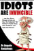 Idiots Are Invincible: The Fool-Proof ‘Ro’ Method to Deal with Stress, Solve Problems, and Enjoy the Process!