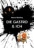 Die Gastro & ich - Was die Gastro mir gegeben - und fast genommen hätte
