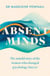 Absent Minds - The untold story of the women who changed psychology forever