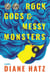 Rock Gods & Messy Monsters