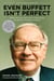 Even Buffett Isn't Perfect - What You Can--and Can't--Learn from the World's Greatest Investor