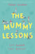 The Mummy Lessons - The laugh-out-loud novel for all exhausted parents and parents-to-be
