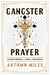 Gangster Prayer - Relentlessly Pursuing God with Passion and Great Expectation