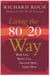 Living the 80/20 Way - Work Less, Worry Less, Succeed More, Enjoy More - Use The 80/20 Principle to invest and save money, improve relationships and become happier