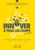 Innover à tous les coups…ou presque - L'art de transformer les contraintes en opportunités