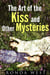 The Art of the Kiss and Other Mysteries - A Happy Crazy Love Novel Mystery Thriller Series