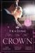 Trading The Crown - Not Fit for a King (A Royal Scandal) / Helios Crowns His Mistress / The Billionaire's Secret Princess