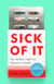 Sick of It - The Global Fight for Women's Health - Shortlisted for the British Academy Book Prize