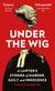 Under the Wig - A Lawyer's Stories of Murder, Guilt and Innocence