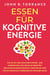 Essen für kognitive Energie: Wie Sie mit dem richtigen Power- und Superfoods und genialen Rezepten Höchstleistungen erzielen. Praktische Tipps für ein drastisch verbessertes Wohlbefinden
