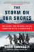 The Storm on Our Shores - One Island, Two Soldiers, and the Forgotten Battle of World War II
