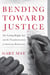 Bending Toward Justice - The Voting Rights Act and the Transformation of American Democracy