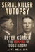 Serial Killer Autopsy: Peter Kürten, The Vampire of Düsseldorf - Serial Killer Autopsy, #32