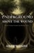 Underground, Above the Wound: A Novel of Gaza