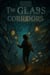 THE GLASS CORRIDORS - A Symbolic Mystery for Advanced English Readers (B2–C1)