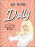 Be More Dolly - Life Lessons Beyond the 9 to 5