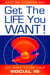 Get the Life You Want! - 101 Ways to Use Your Social IQ