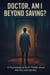 Doctor, Am I Beyond Saving? - 1, #6
