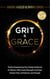 GRIT & GRACE Twelve Empowering and True Stories Authored by Women Who Found Strength and Hope During Times of Darkness and Despair