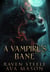 A Vampire's Bane - Rouen Chronicles, #4