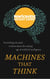 Machines that Think - Everything you need to know about the coming age of artificial intelligence