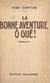 La bonne aventure, ô gué !