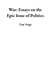 War:  Essays on the Epic Issue of Politics