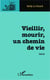Vieillir, mourir, un chemin de vie - Récit