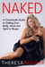 Naked in 30 Days - A One-Month Guide to Getting Your Body, Mind and Spirit in Shape