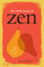 The Little Book of Zen - Sayings, Parables, Meditations & Haiku