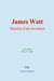 James Watt - Histoire d’un inventeur