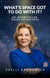 What’s Space Got to Do With It?: An Interstellar Guide to Success - What's Space Got To Do With It?, #2
