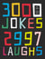 3000 Jokes, 2997 Laughs