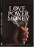Love, Power and Money