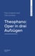 Theophano: Oper in drei Aufzügen