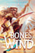 Bones to the Wind - A Forging of Age, #1