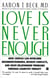 Love Is Never Enough - How Couples Can Overcome Misunderstanding