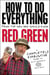 How To Do Everything - (From the Man Who Should Know: Red Green)