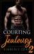 Courting Jealousy 2 - The Courting Series, #3.5