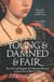Young and Damned and Fair - The Life and Tragedy of Catherine Howard at the Court of Henry VIII